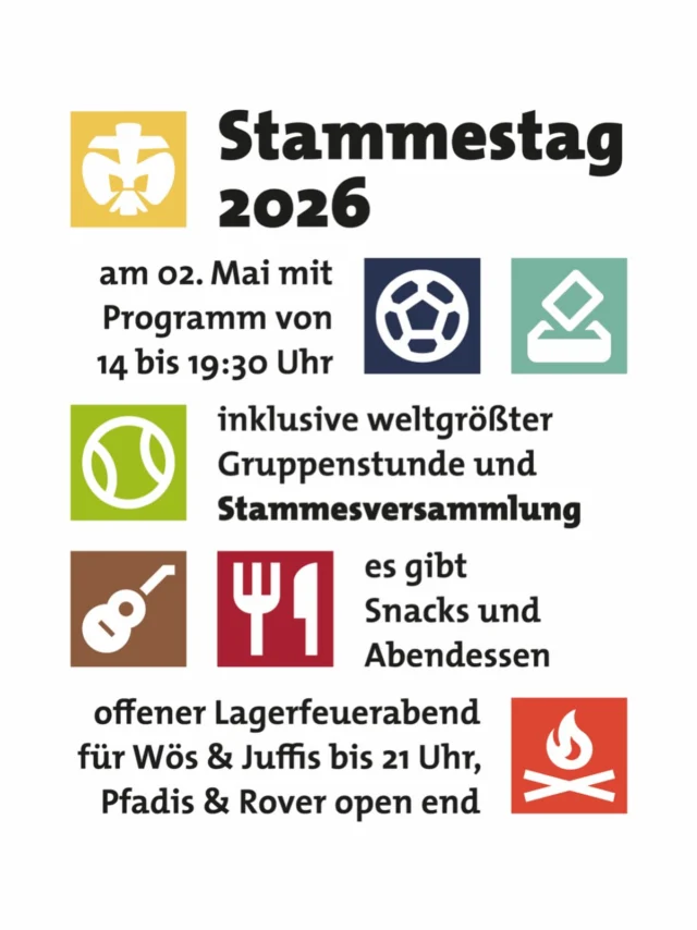Nach dem erfolgreichen ersten Stammestag im letzten Jahr findet am 02. Mai 2026 unser zweiter Stammestag unter dem Motto „die weltgrößte Gruppenstunde“ statt. 

Diesmal ist auch die Stammesversammlung Teil des Stammestages. Sie ist unser wichtigstes demokratisches Gremium und offen für alle (Leitende, Teilnehmende und Eltern). Dort werden z. B. Ämter neu gewählt, Anträge abgestimmt oder der Kassenbericht des vorangegangenen Jahres vorgestellt.